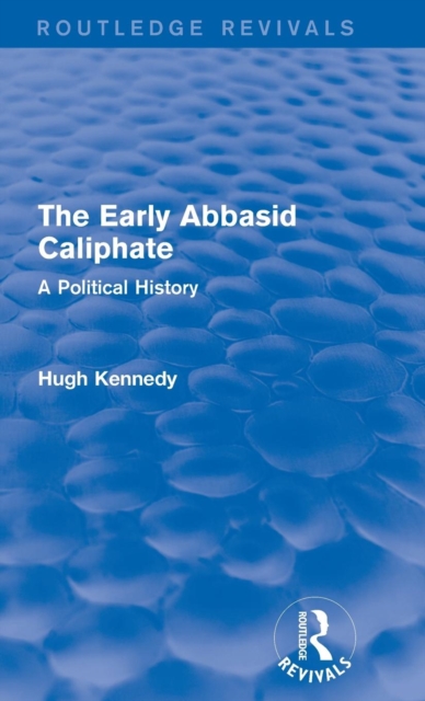 The Early Abbasid Caliphate : A Political History, Hardback Book