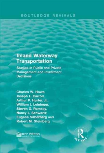 Inland Waterway Transportation : Studies in Public and Private Management and Investment Decisions, Hardback Book