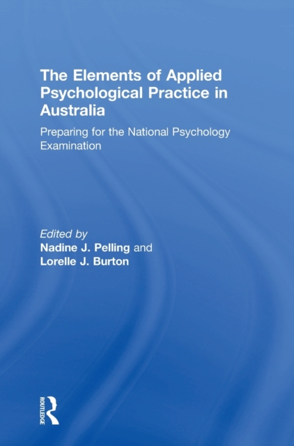 The Elements of Applied Psychological Practice in Australia : Preparing for the National Psychology Examination, Hardback Book