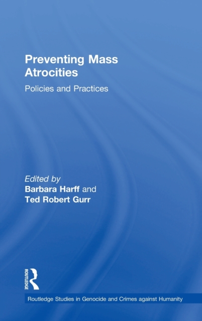 Preventing Mass Atrocities : Policies and Practices, Hardback Book