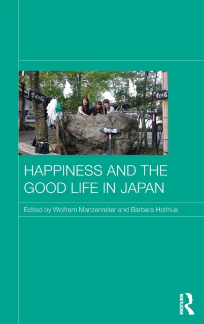 Happiness and the Good Life in Japan, Hardback Book