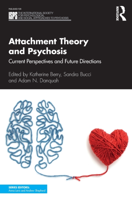 Attachment Theory and Psychosis : Current Perspectives and Future Directions, Paperback / softback Book