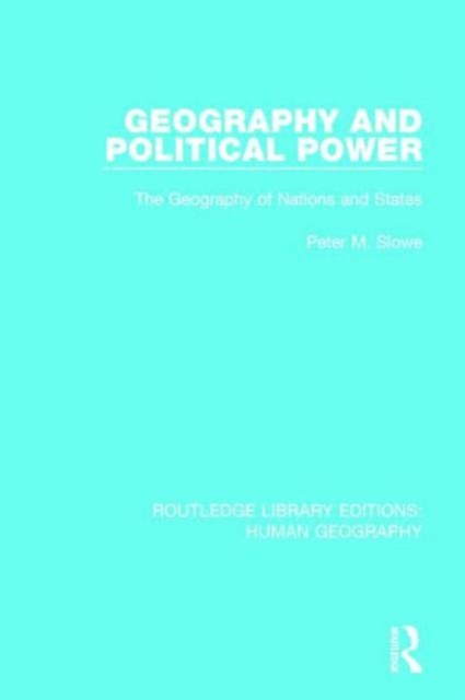 Geography and Political Power : The Geography of Nations and States, Hardback Book