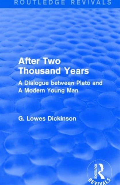 After Two Thousand Years : A Dialogue between Plato and A Modern Young Man, Hardback Book