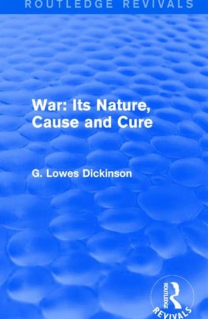 War: Its Nature, Cause and Cure, Hardback Book