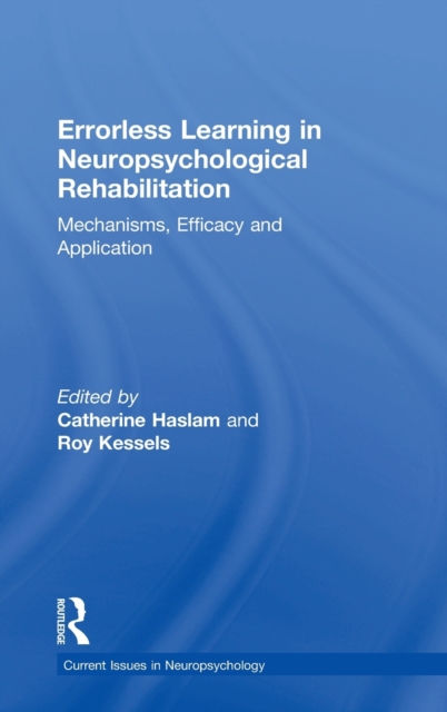 Errorless Learning in Neuropsychological Rehabilitation : Mechanisms, Efficacy and Application, Hardback Book