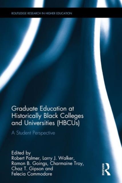 Graduate Education at Historically Black Colleges and Universities (HBCUs) : A Student Perspective, Hardback Book