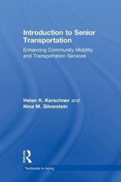 Introduction to Senior Transportation : Enhancing Community Mobility and Transportation Services, Hardback Book