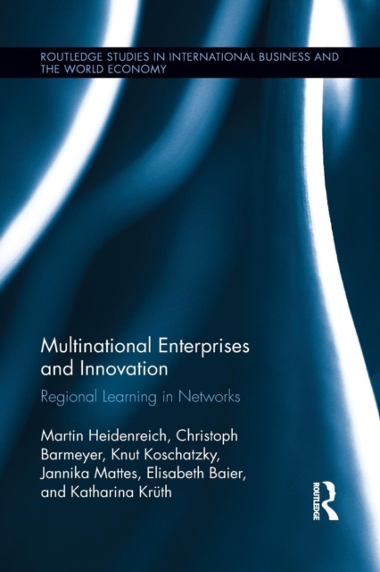 Multinational Enterprises and Innovation : Regional Learning in Networks, Paperback / softback Book