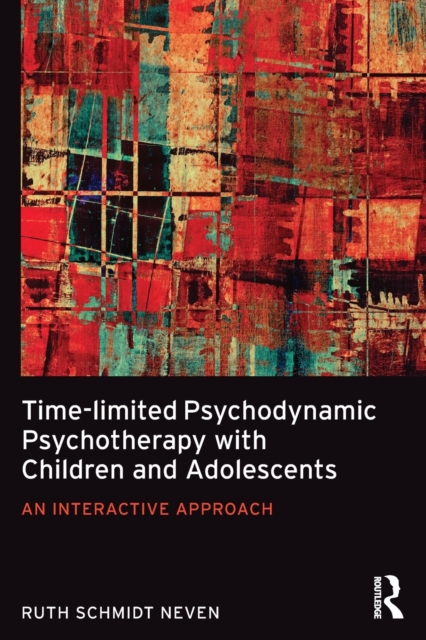 Time-limited Psychodynamic Psychotherapy with Children and Adolescents : An interactive approach, Paperback / softback Book