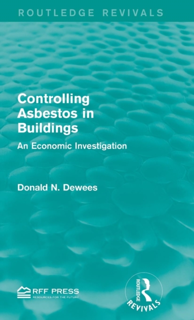 Controlling Asbestos in Buildings : An Economic Investigation, Hardback Book