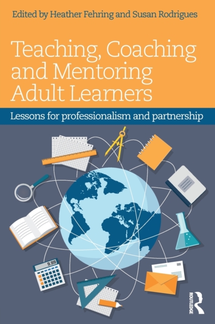 Teaching, Coaching and Mentoring Adult Learners : Lessons for professionalism and partnership, Paperback / softback Book