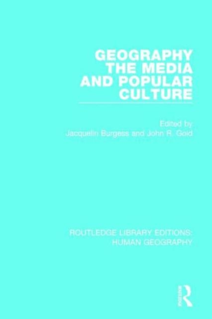 Geography, The Media and Popular Culture, Hardback Book