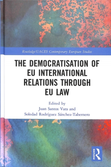 The Democratisation of EU International Relations Through EU Law, Hardback Book