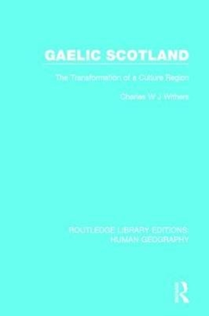 Gaelic Scotland : The Transformation of a Culture Region, Paperback / softback Book