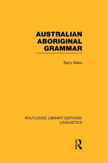 Australian Aboriginal Grammar (RLE Linguistics F: World Linguistics), Paperback / softback Book