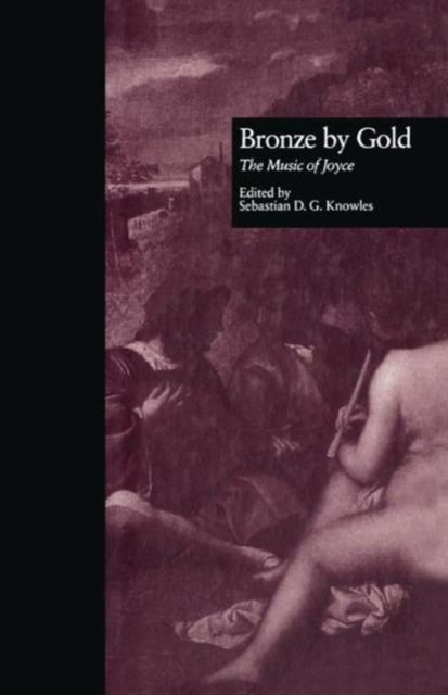 Bronze by Gold : The Music of Joyce, Paperback / softback Book