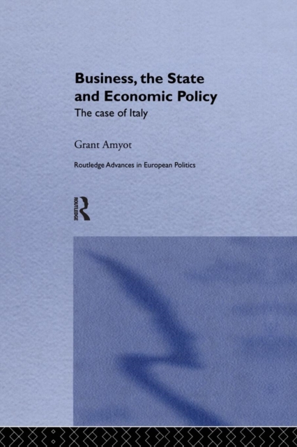 Business, The State and Economic Policy : The Case of Italy, Paperback / softback Book