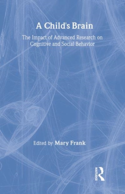 A Child's Brain : The Impact of Advanced Research on Cognitive and Social Behavior, Paperback / softback Book