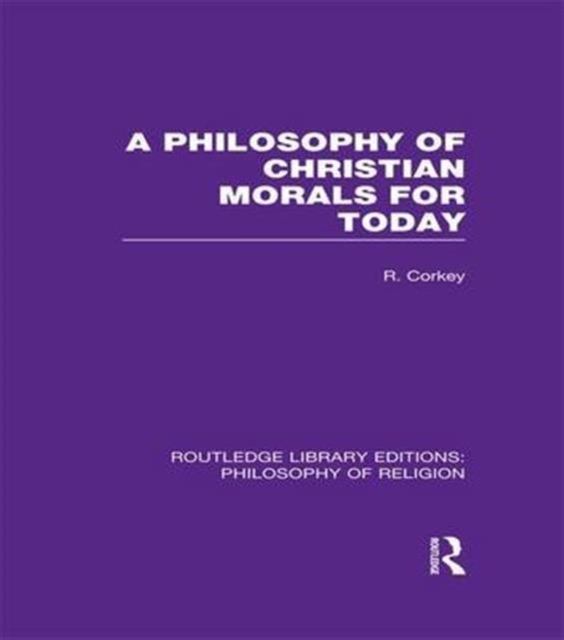 A Philosophy of Christian Morals for Today, Paperback / softback Book