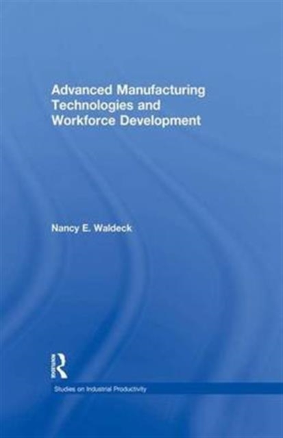 Advanced Manufacturing Technologies and Workforce Development, Paperback / softback Book