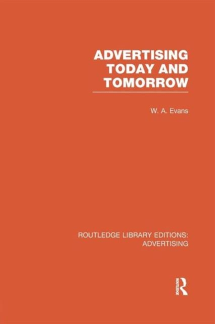 Advertising Today and Tomorrow (RLE Advertising), Paperback / softback Book