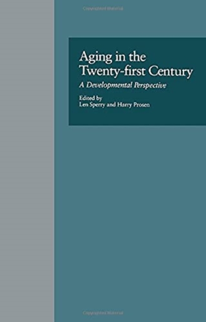 Aging in the Twenty-first Century : A Developmental Perspective, Paperback / softback Book