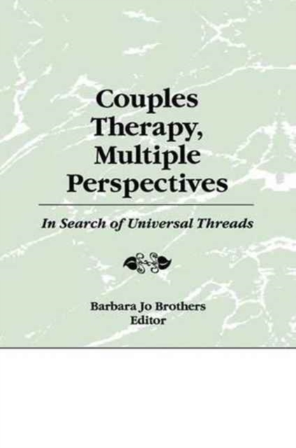 Couples Therapy, Multiple Perspectives : In Search of Universal Threads, Paperback / softback Book