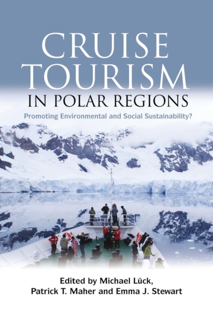 Cruise Tourism in Polar Regions : Promoting Environmental and Social Sustainability?, Paperback / softback Book