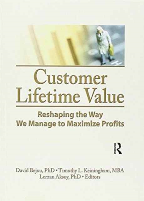 Customer Lifetime Value : Reshaping the Way We Manage to Maximize Profits, Paperback / softback Book