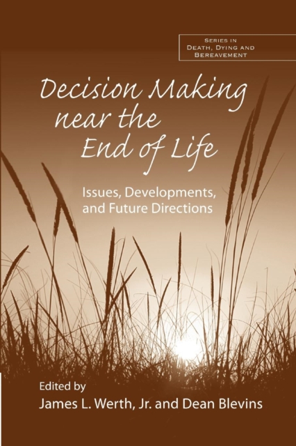 Decision Making near the End of Life : Issues, Developments, and Future Directions, Paperback / softback Book