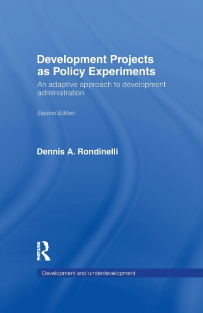 Development Projects as Policy Experiments : An Adaptive Approach to Development Administration, Paperback / softback Book