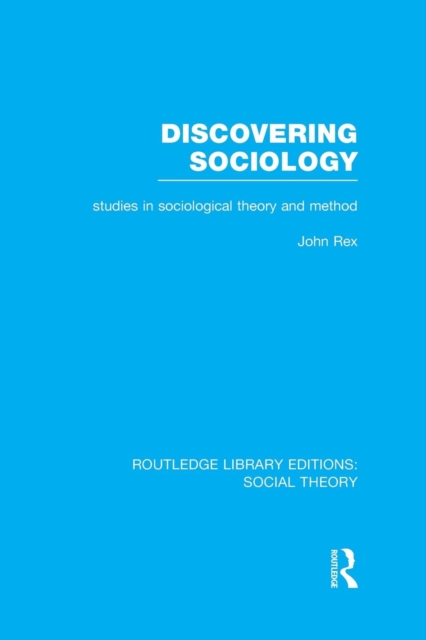 Discovering Sociology (RLE Social Theory) : Studies in Sociological Theory and Method, Paperback / softback Book