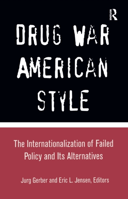 Drug War American Style : The Internationalization of Failed Policy and its Alternatives, Paperback / softback Book