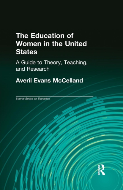 The Education of Women in the United States : A Guide to Theory, Teaching, and Research, Paperback / softback Book