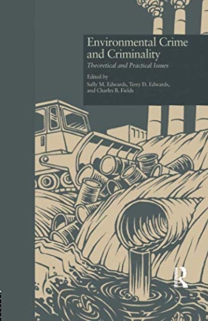 Environmental Crime and Criminality : Theoretical and Practical Issues, Paperback / softback Book