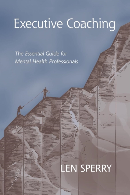 Executive Coaching : The Essential Guide for Mental Health Professionals, Paperback / softback Book