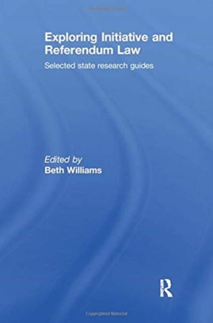 Exploring Initiative and Referendum Law : Selected State Research Guides, Paperback / softback Book