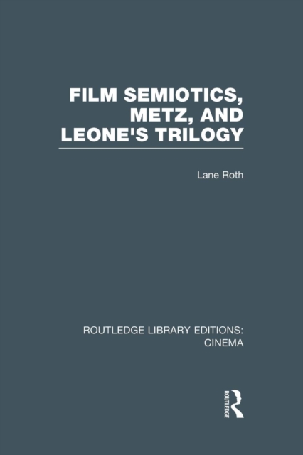 Film Semiotics, Metz, and Leone's Trilogy, Paperback / softback Book