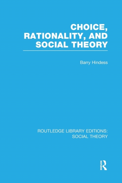 Choice, Rationality and Social Theory (RLE Social Theory), Paperback / softback Book