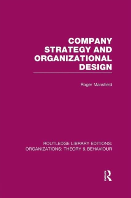 Company Strategy and Organizational Design (RLE: Organizations), Paperback / softback Book