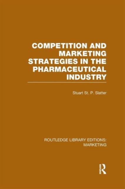 Competition and Marketing Strategies in the Pharmaceutical Industry (RLE Marketing), Paperback / softback Book