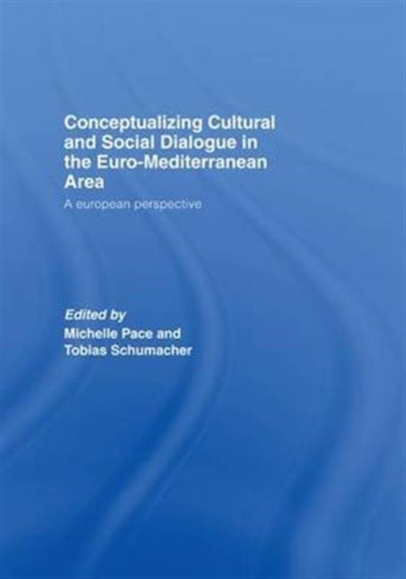 Conceptualizing Cultural and Social Dialogue in the Euro-Mediterranean Area : A European Perspective, Paperback / softback Book