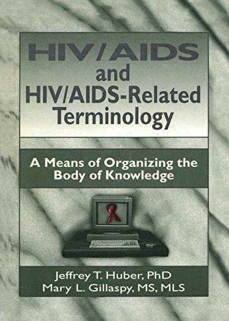 HIV/AIDS and HIV/AIDS-Related Terminology : A Means of Organizing the Body of Knowledge, Paperback / softback Book