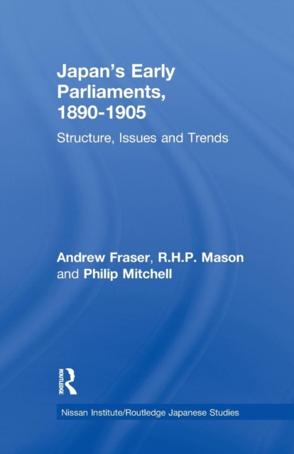 Japan's Early Parliaments, 1890-1905 : Structure, Issues and Trends, Paperback / softback Book