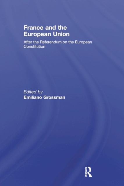 France and the European Union : After the Referendum on the European Constitution, Paperback / softback Book