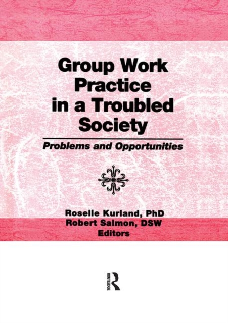 Group Work Practice in a Troubled Society : Problems and Opportunities, Paperback / softback Book