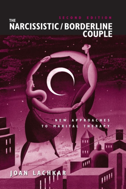 The Narcissistic / Borderline Couple : New Approaches to Marital Therapy, Paperback / softback Book