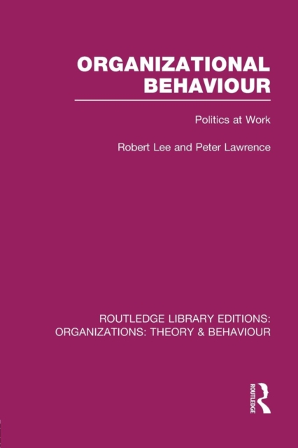 Organizational Behaviour (RLE: Organizations) : Politics at Work, Paperback / softback Book