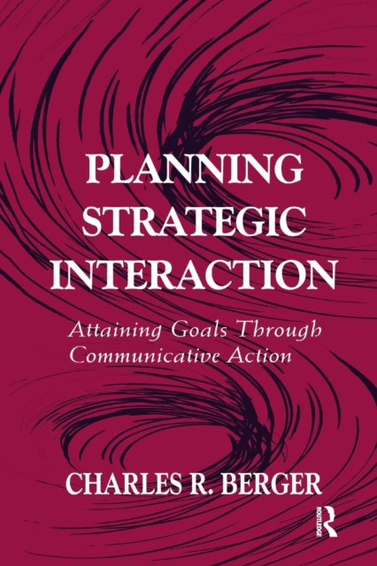 Planning Strategic Interaction : Attaining Goals Through Communicative Action, Paperback / softback Book